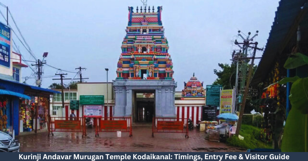 Kurinji Andavar Murugan Temple Kodaikanal: Timings, Entry Fee & Visitor Guide